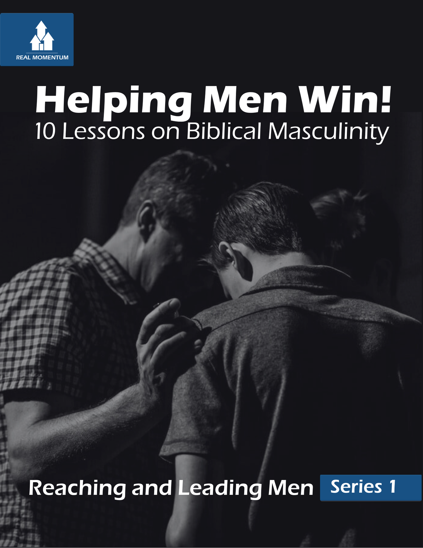 Helping Men Win! - 10 Lessons on Biblical Masculinity