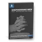 Shepherding Men | Part 2 - Winning with His Family